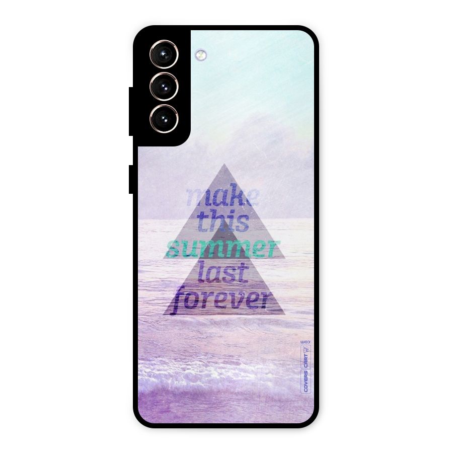 Make This Summer Last Forever Metal Back Case for Galaxy S21 Plus