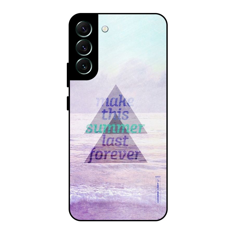 Make This Summer Last Forever Metal Back Case for Galaxy S22 Plus 5G