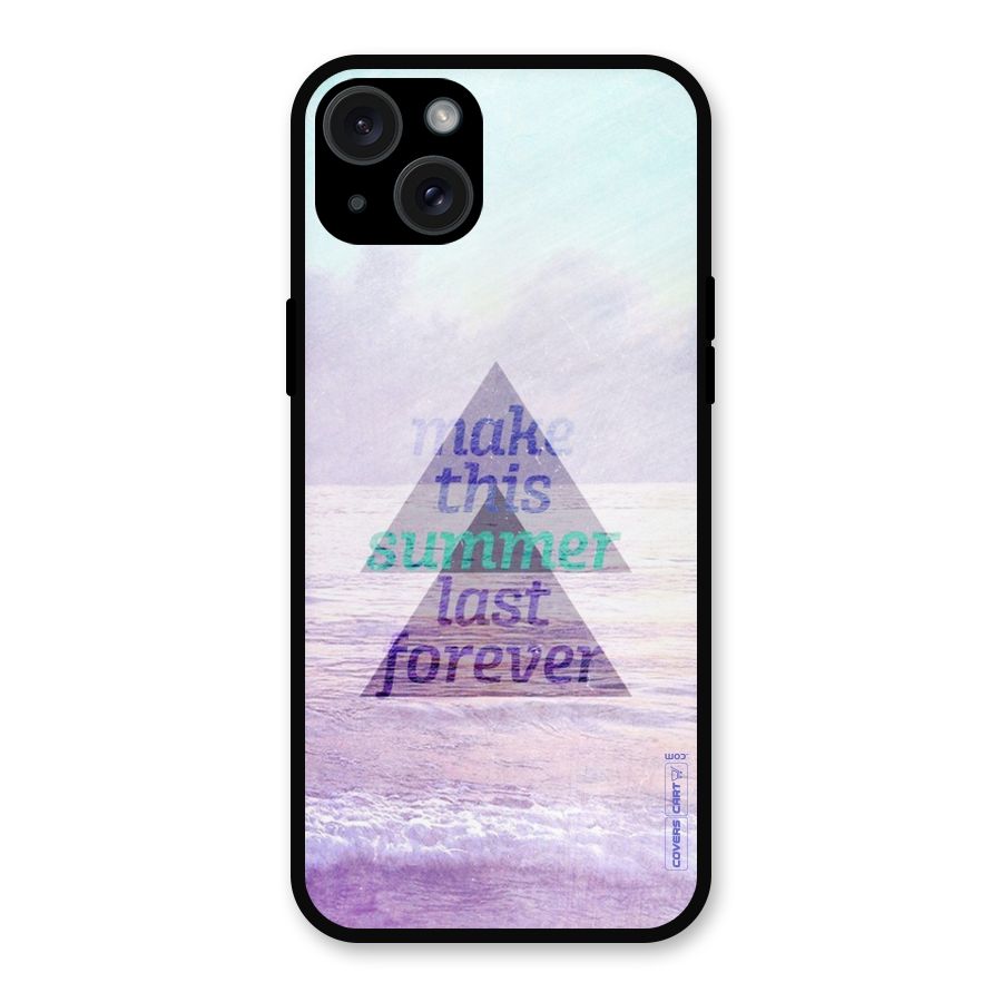 Make This Summer Last Forever Metal Back Case for iPhone 15 Plus