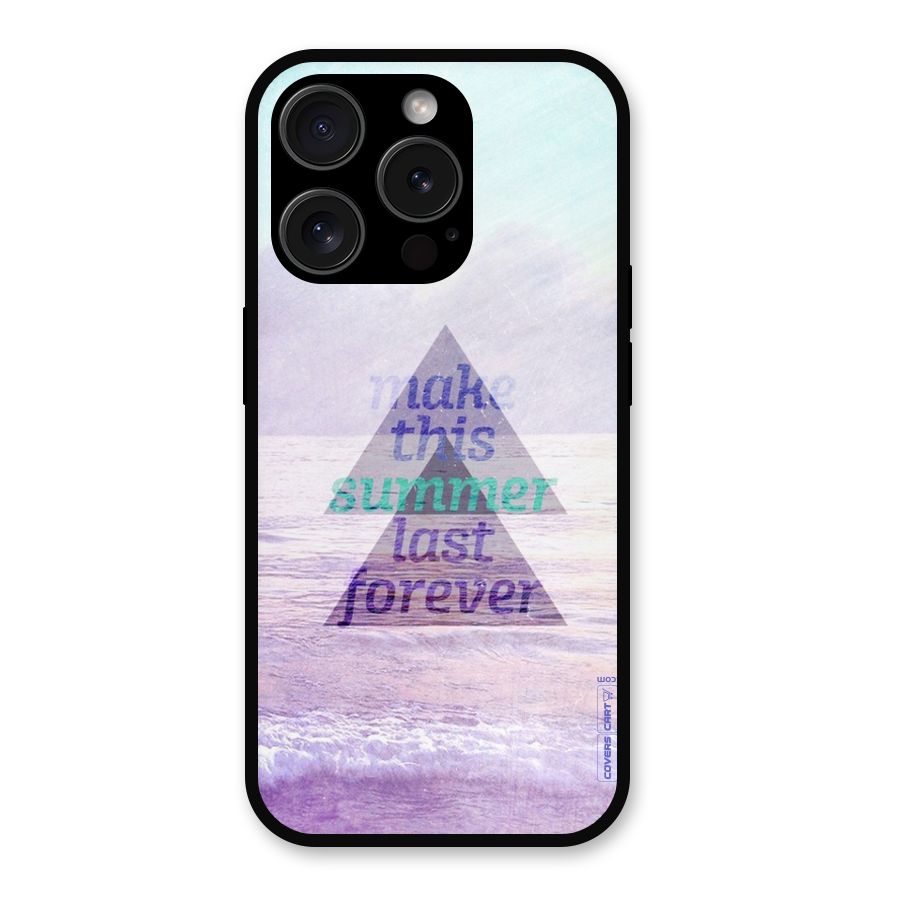Make This Summer Last Forever Metal Back Case for iPhone 15 Pro