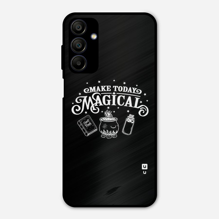 Make Today Magical Metal Back Case for Galaxy A15 5G