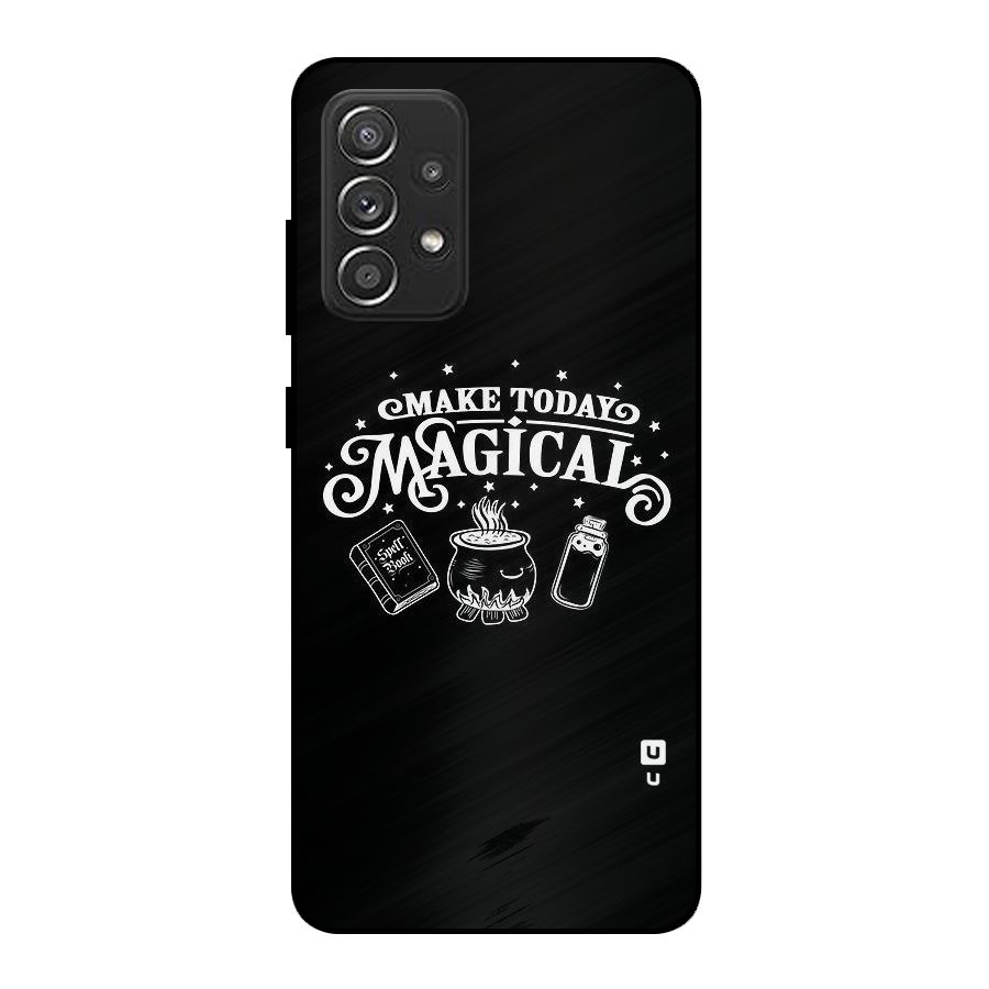 Make Today Magical Metal Back Case for Galaxy A52
