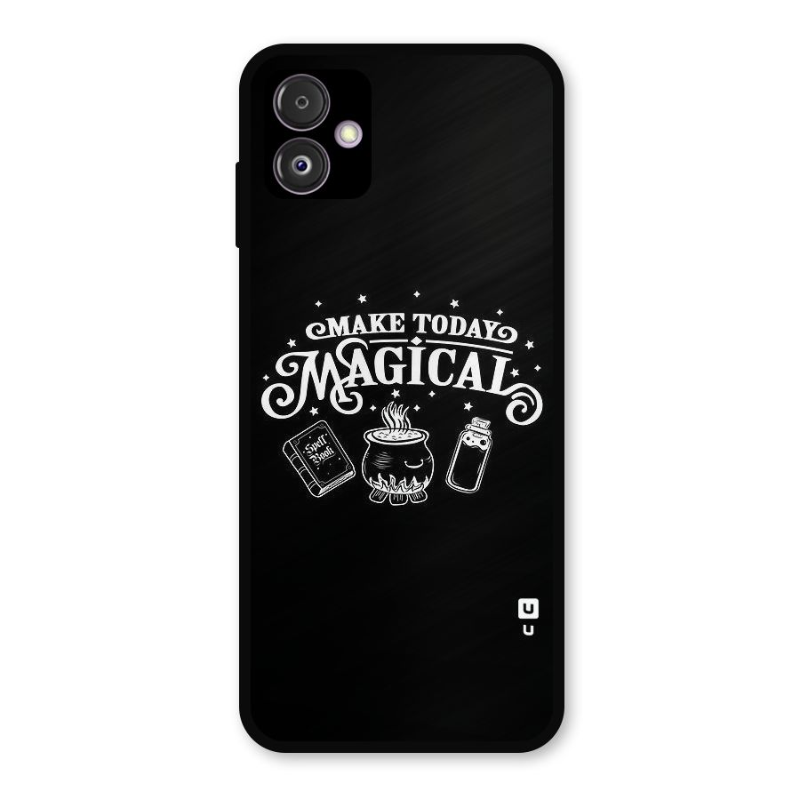Make Today Magical Metal Back Case for Galaxy F14
