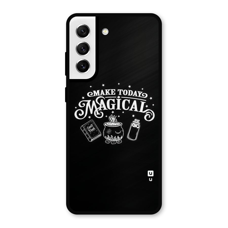 Make Today Magical Metal Back Case for Galaxy S21 FE 5G