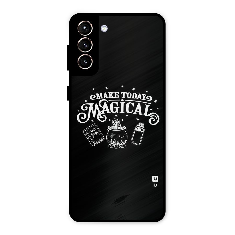 Make Today Magical Metal Back Case for Galaxy S21 Plus
