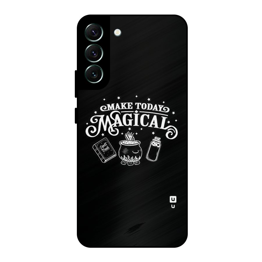 Make Today Magical Metal Back Case for Galaxy S22 Plus 5G