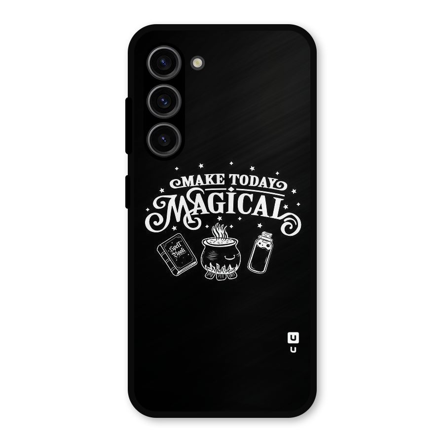 Make Today Magical Metal Back Case for Galaxy S23