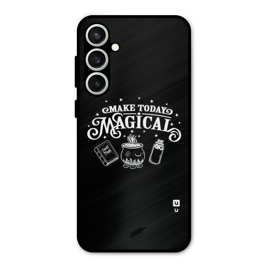 Make Today Magical Metal Back Case for Galaxy S23 FE
