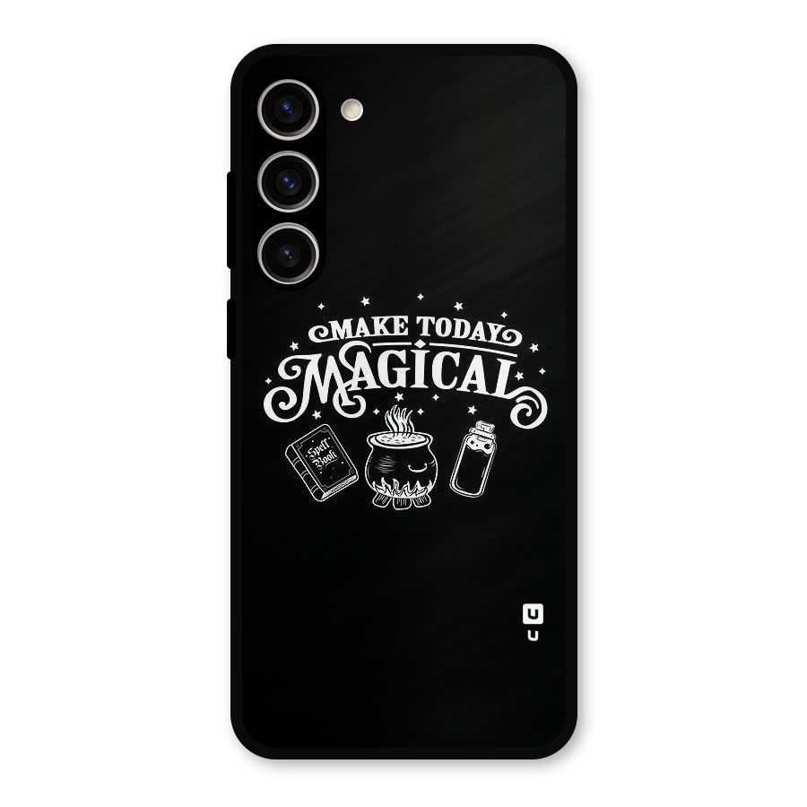 Make Today Magical Metal Back Case for Galaxy S23 Plus