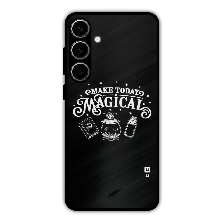 Make Today Magical Metal Back Case for Galaxy S24 Plus