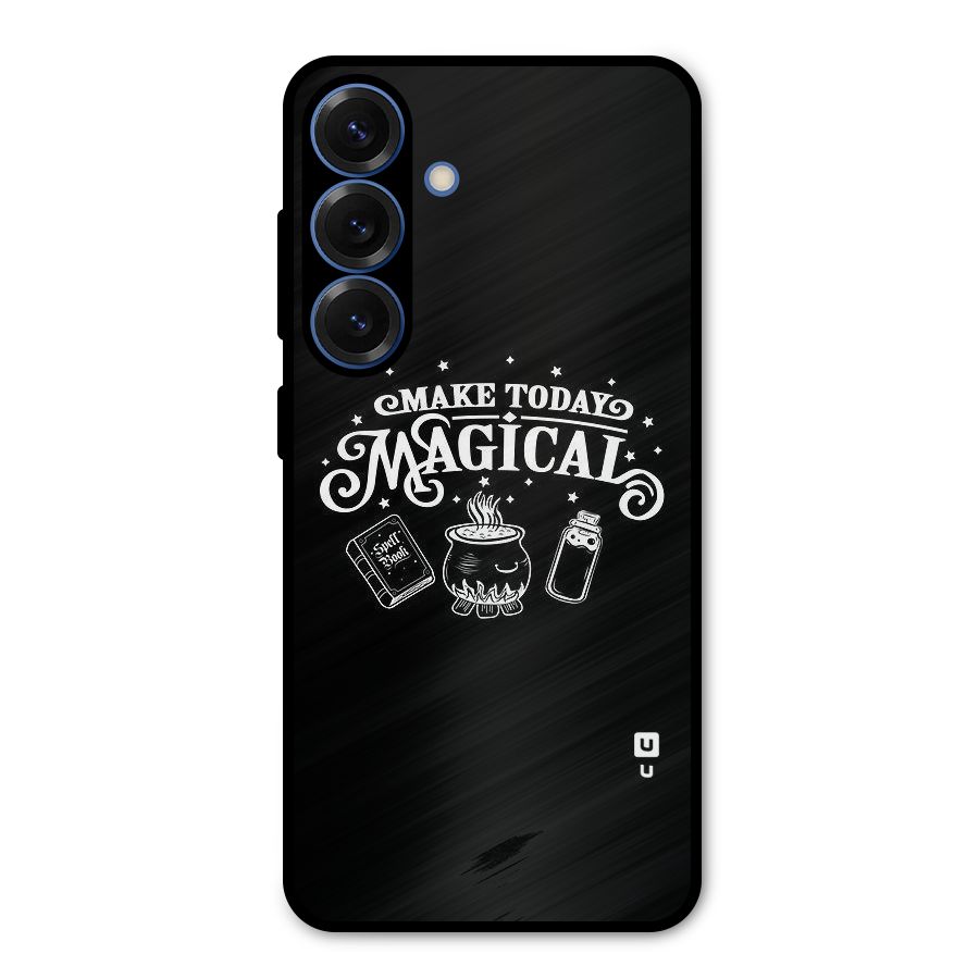 Make Today Magical Metal Back Case for Galaxy S25