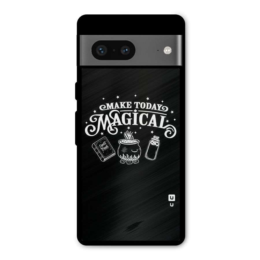 Make Today Magical Metal Back Case for Google Pixel 7