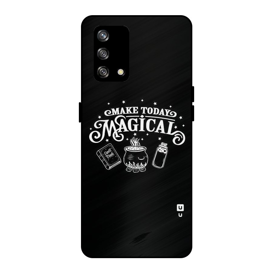 Make Today Magical Metal Back Case for Oppo F19