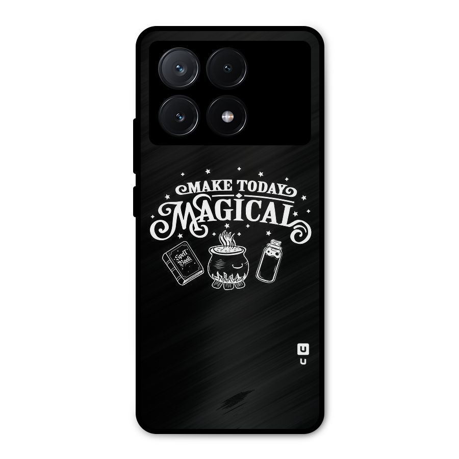 Make Today Magical Metal Back Case for Poco X6 Pro