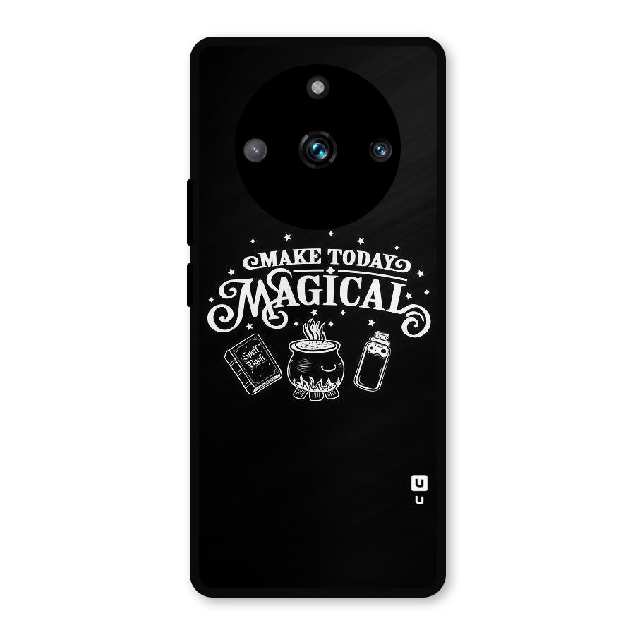 Make Today Magical Metal Back Case for Realme 11 Pro