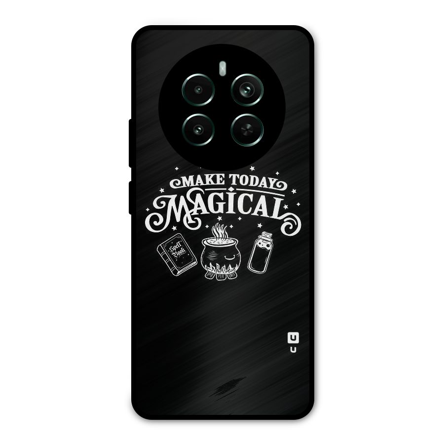 Make Today Magical Metal Back Case for Realme 12 Pro Plus
