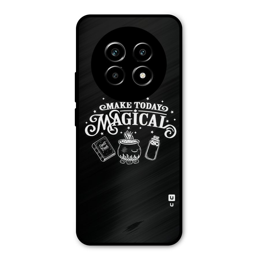 Make Today Magical Metal Back Case for Realme 13 Pro