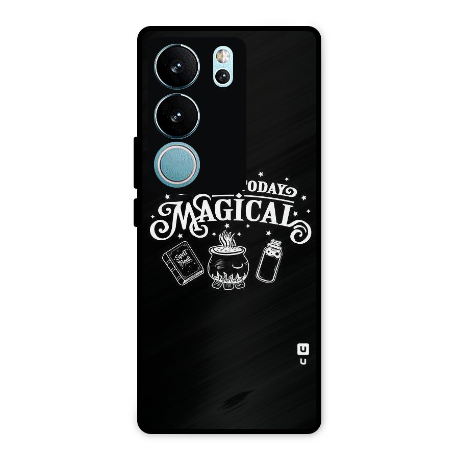 Make Today Magical Metal Back Case for Vivo V29