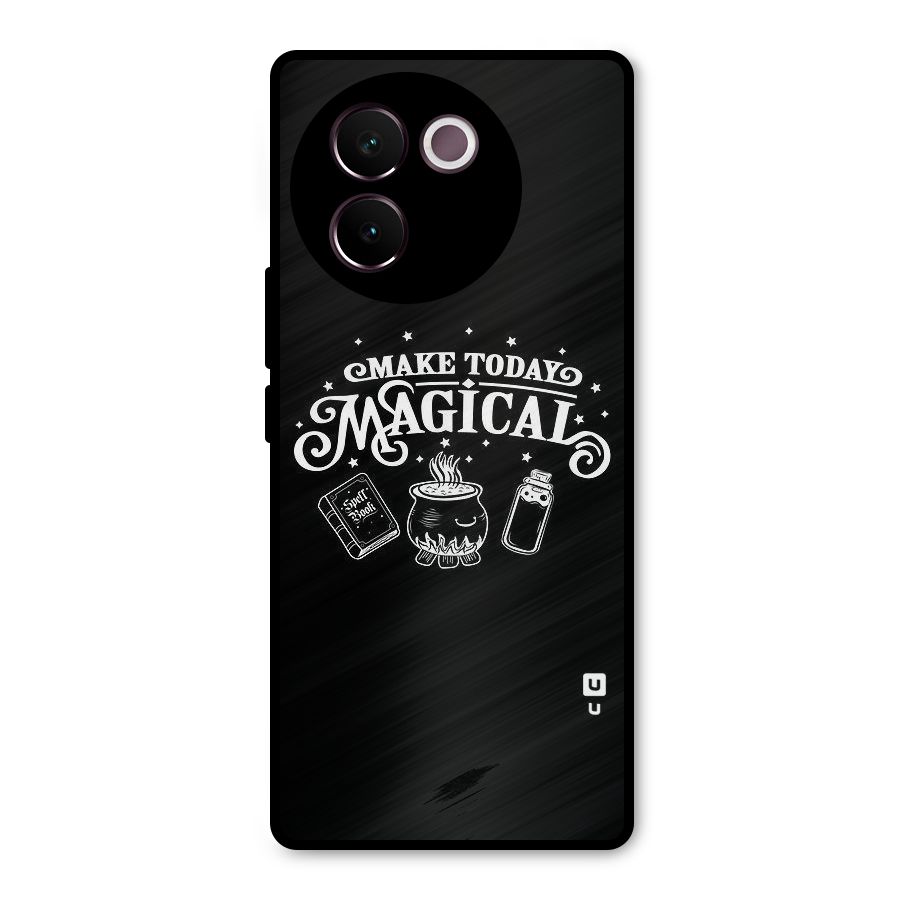 Make Today Magical Metal Back Case for Vivo V30e