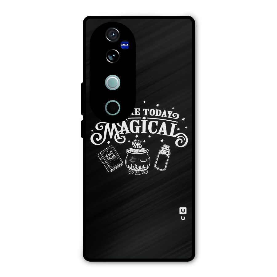 Make Today Magical Metal Back Case for Vivo V40