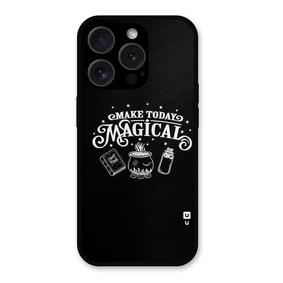 Make Today Magical Metal Back Case for iPhone 15 Pro
