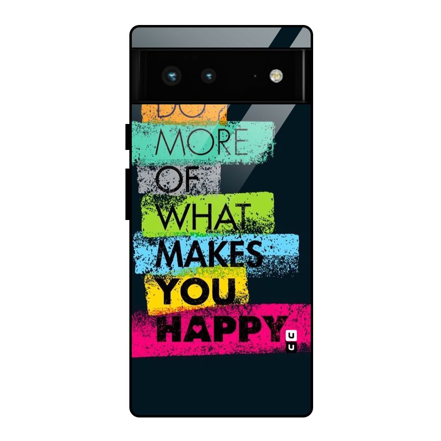 Makes You Happy Glass Back Case for Google Pixel 6