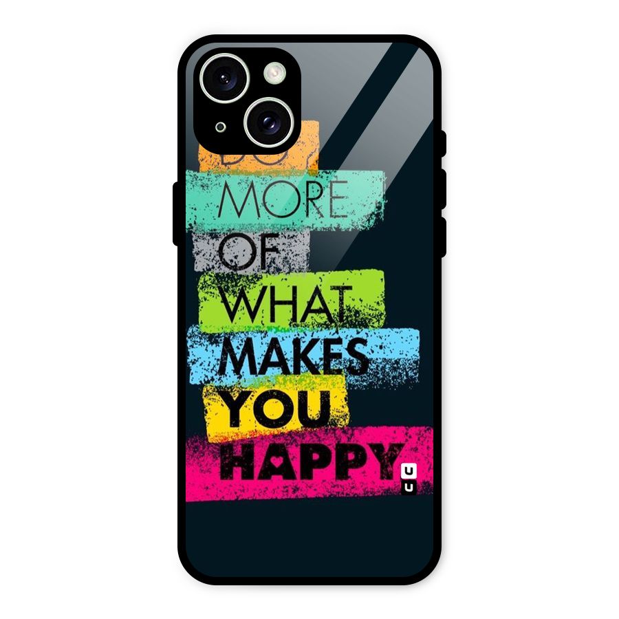 Makes You Happy Glass Back Case for iPhone 15 Plus