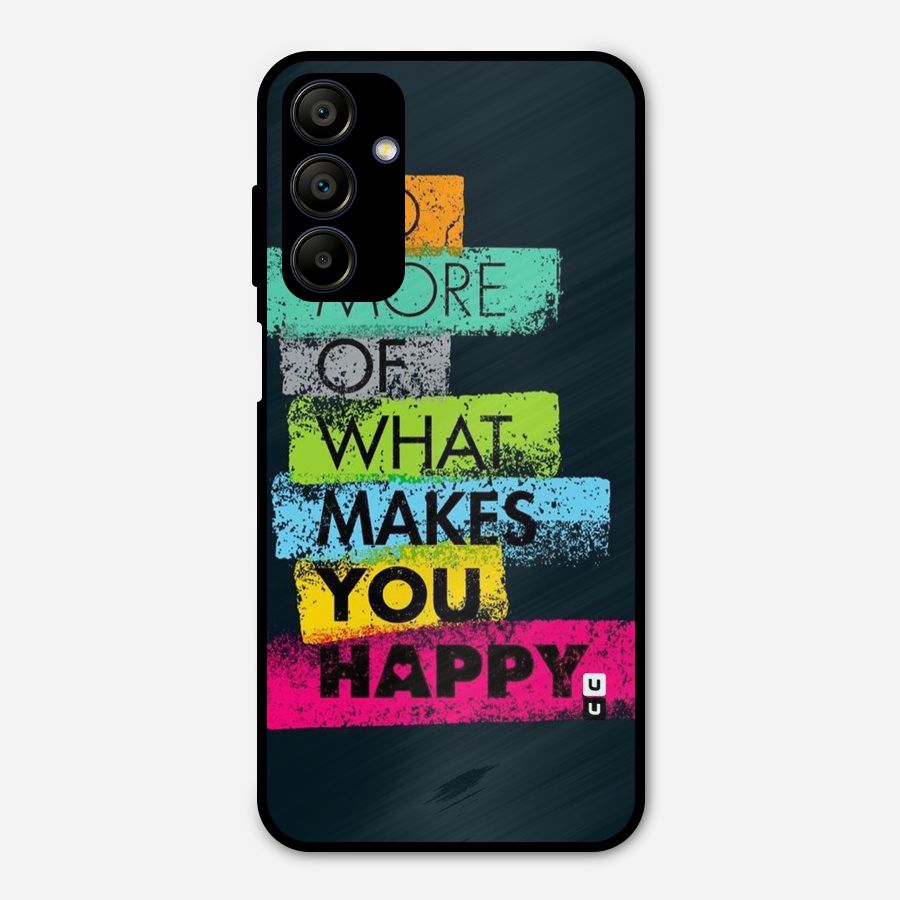 Makes You Happy Metal Back Case for Galaxy A15 5G