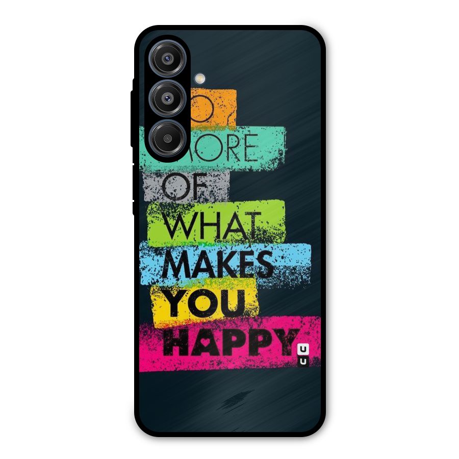 Makes You Happy Metal Back Case for Galaxy A16 5G