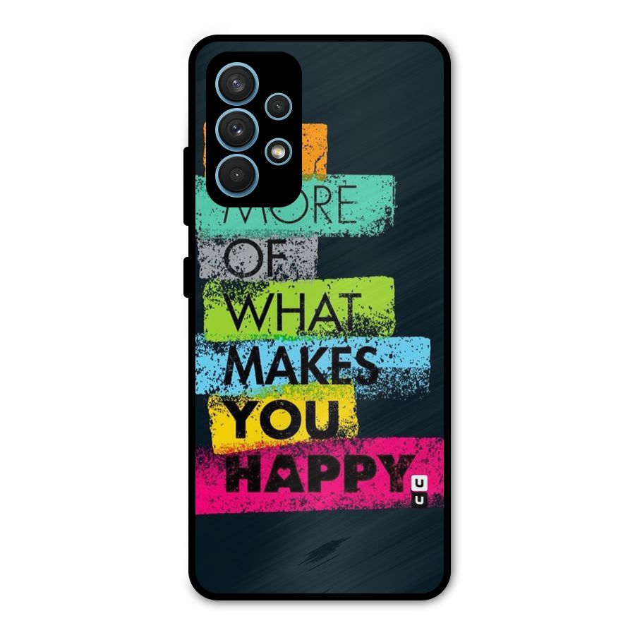 Makes You Happy Metal Back Case for Galaxy A32