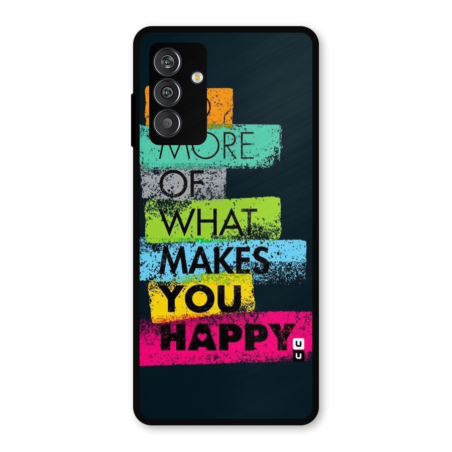 Makes You Happy Metal Back Case for Galaxy F13