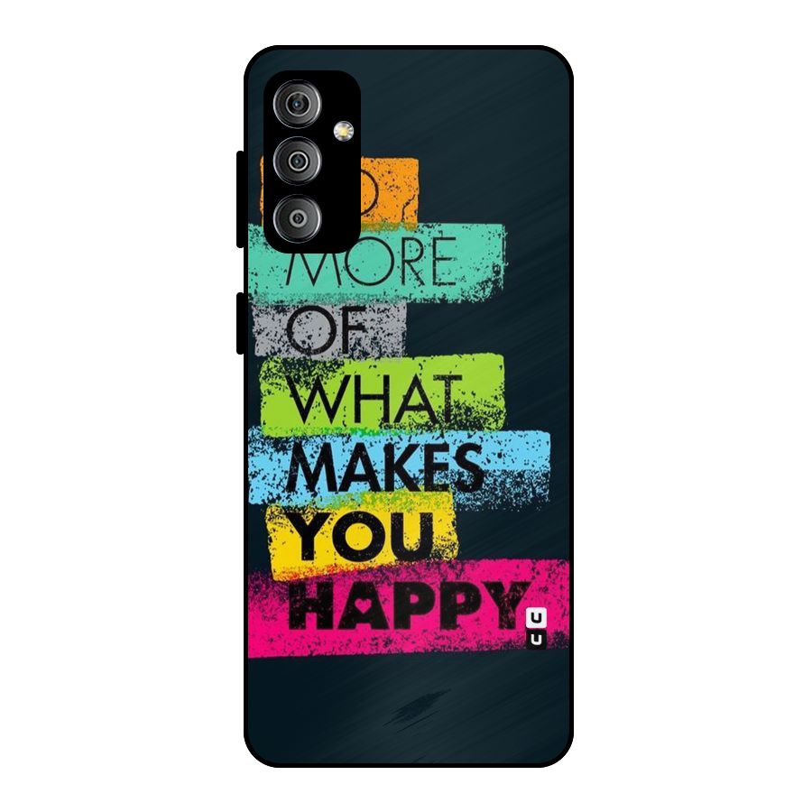 Makes You Happy Metal Back Case for Galaxy F23