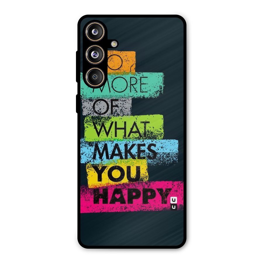 Makes You Happy Metal Back Case for Galaxy F55