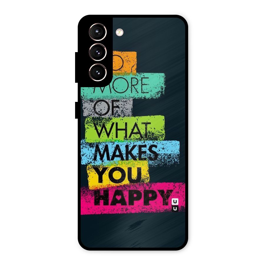 Makes You Happy Metal Back Case for Galaxy S21 5G