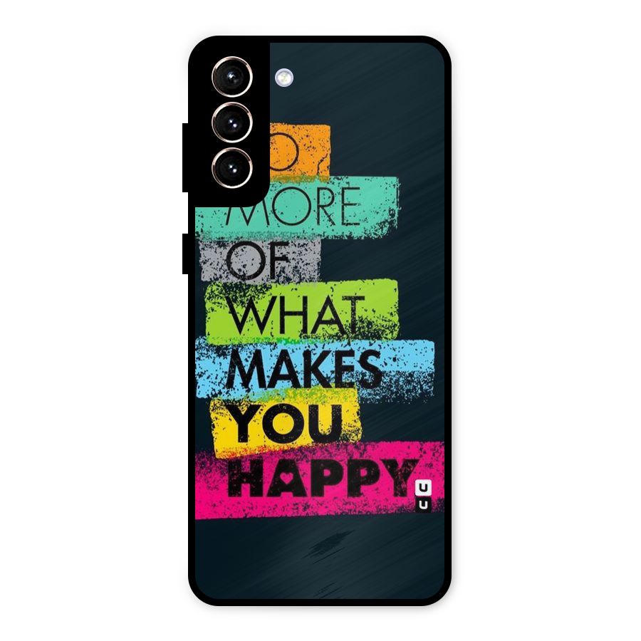 Makes You Happy Metal Back Case for Galaxy S21 Plus