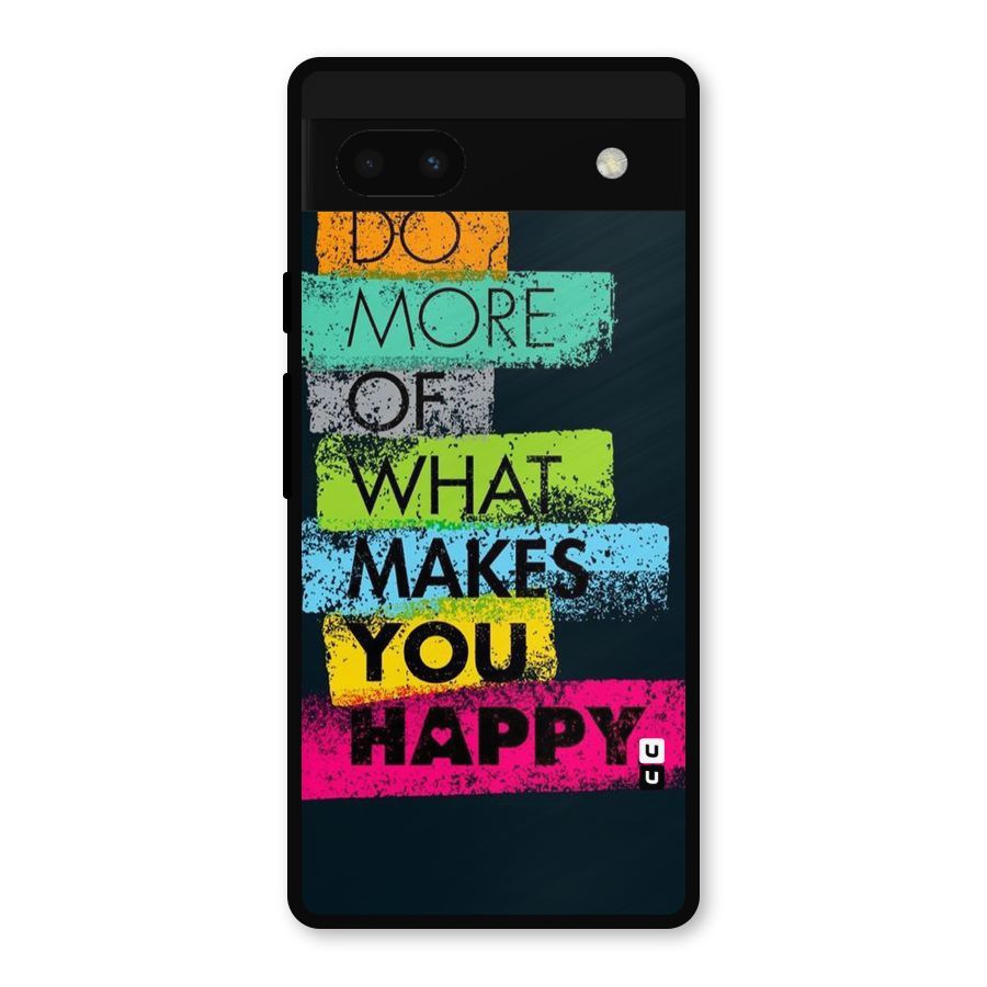 Makes You Happy Metal Back Case for Google Pixel 6a
