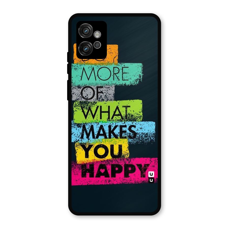 Makes You Happy Metal Back Case for Moto G32