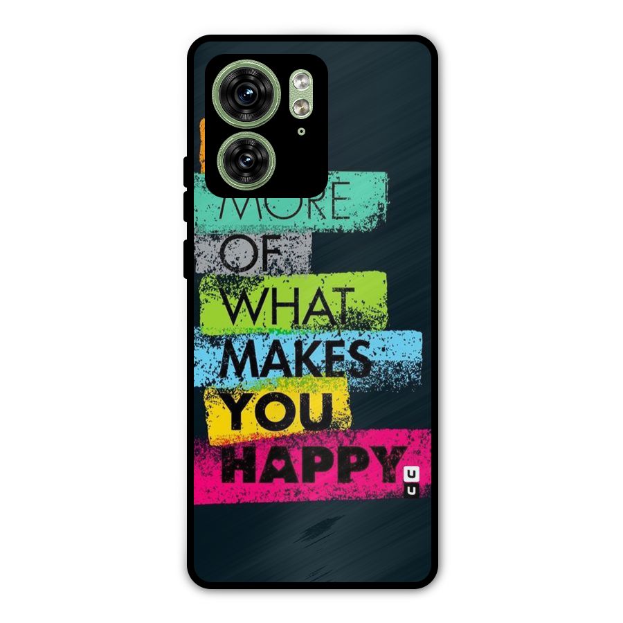 Makes You Happy Metal Back Case for Motorola Edge 40 5G