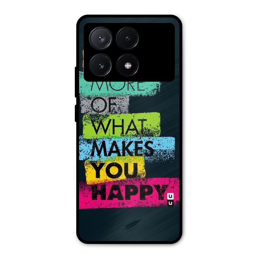 Makes You Happy Metal Back Case for Poco X6 Pro