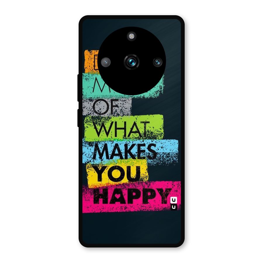 Makes You Happy Metal Back Case for Realme 11 Pro Plus