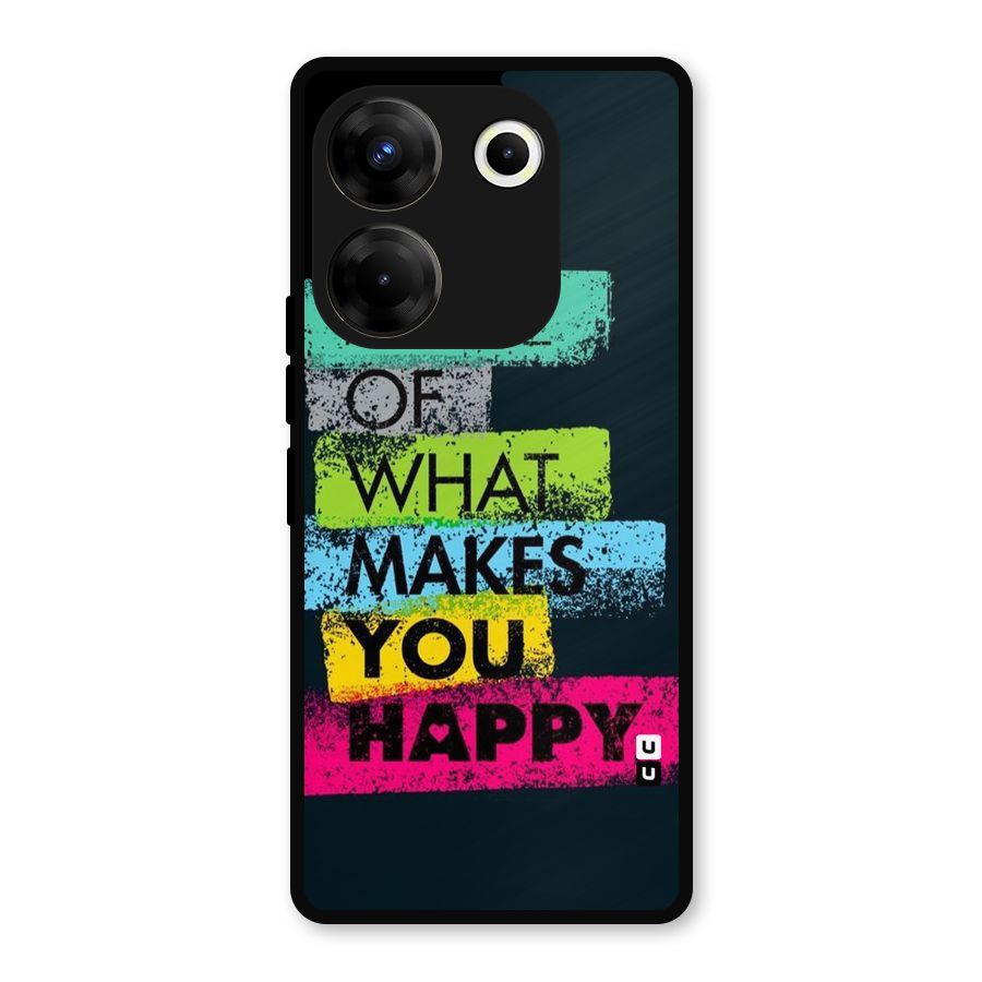 Makes You Happy Metal Back Case for Tecno Camon 20