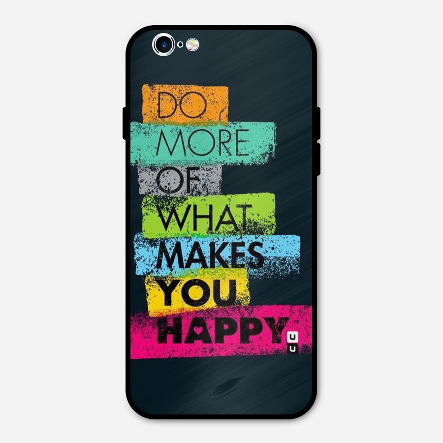 Makes You Happy Metal Back Case for iPhone 6 6s