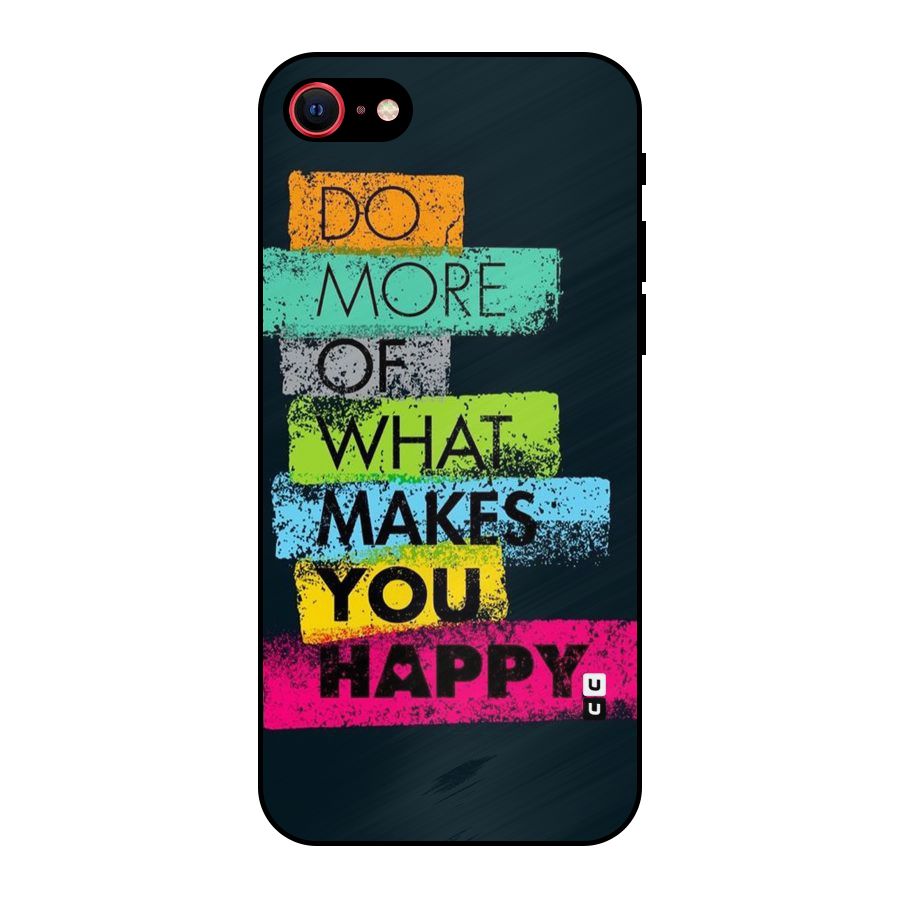 Makes You Happy Metal Back Case for iPhone 7