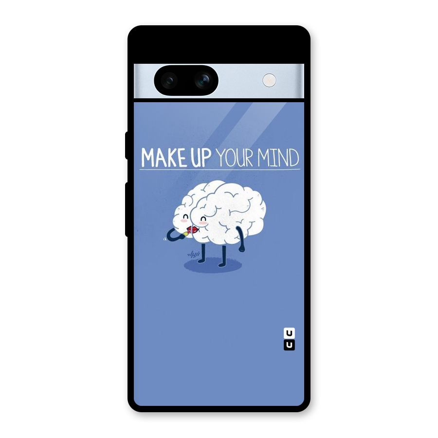 Makeup Your Mind Glass Back Case for Google Pixel 7a