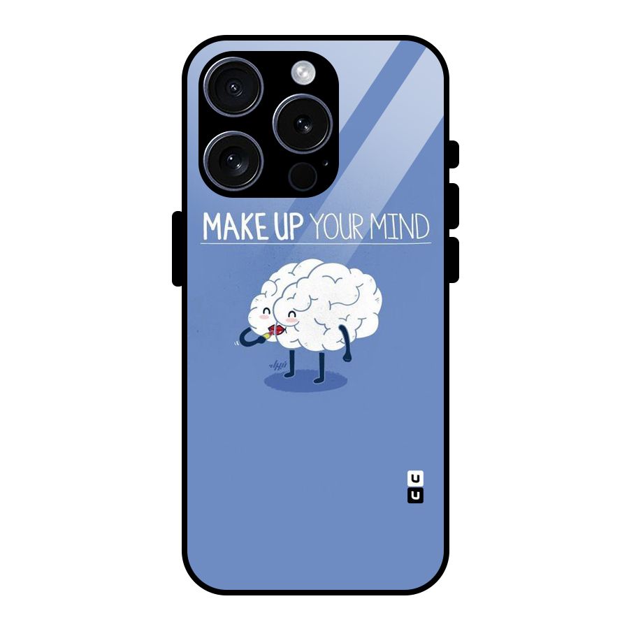 Makeup Your Mind Glass Back Case for iPhone 15 Pro