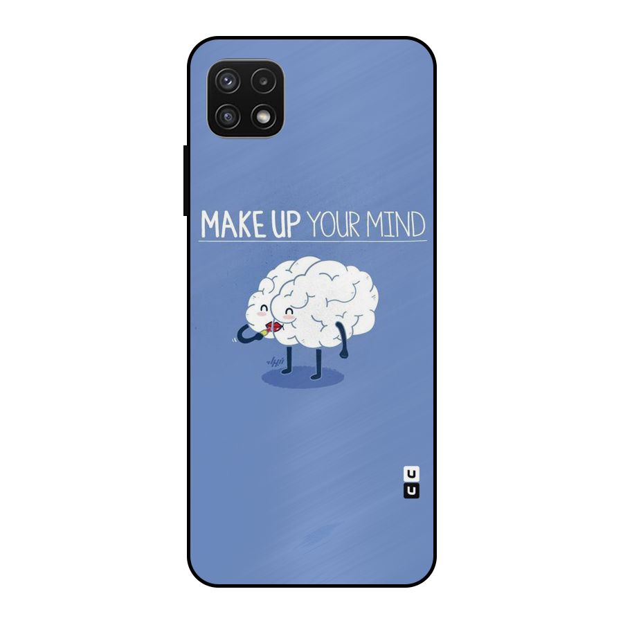 Makeup Your Mind Metal Back Case for Galaxy A22 5G