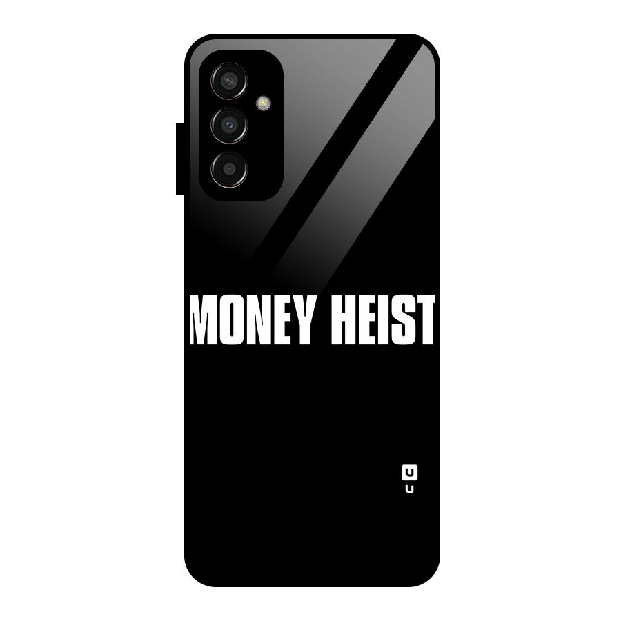 Money Heist Typography Glass Back Case for Galaxy F13