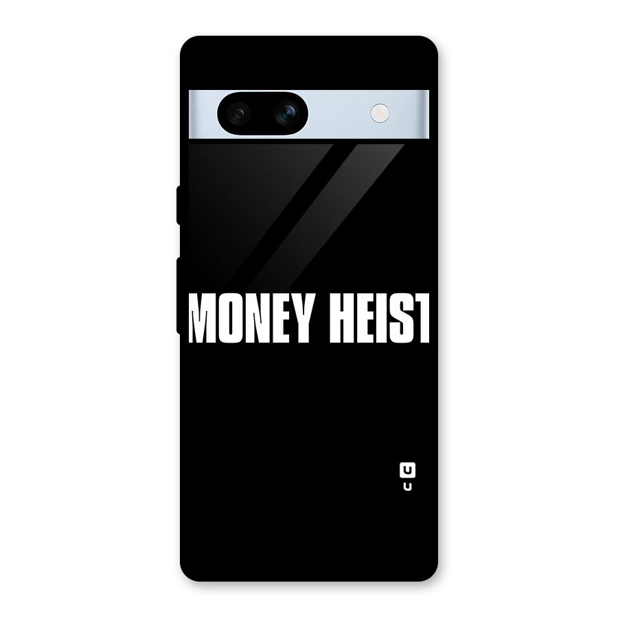 Money Heist Typography Glass Back Case for Google Pixel 7a