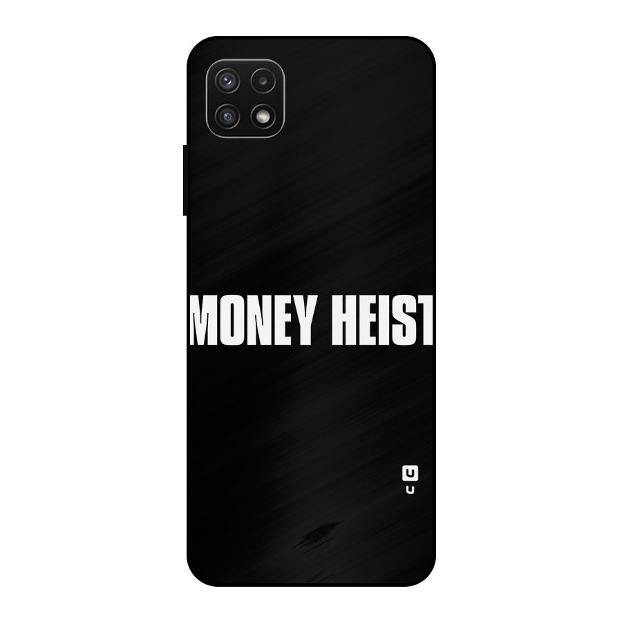 Money Heist Typography Metal Back Case for Galaxy A22 5G