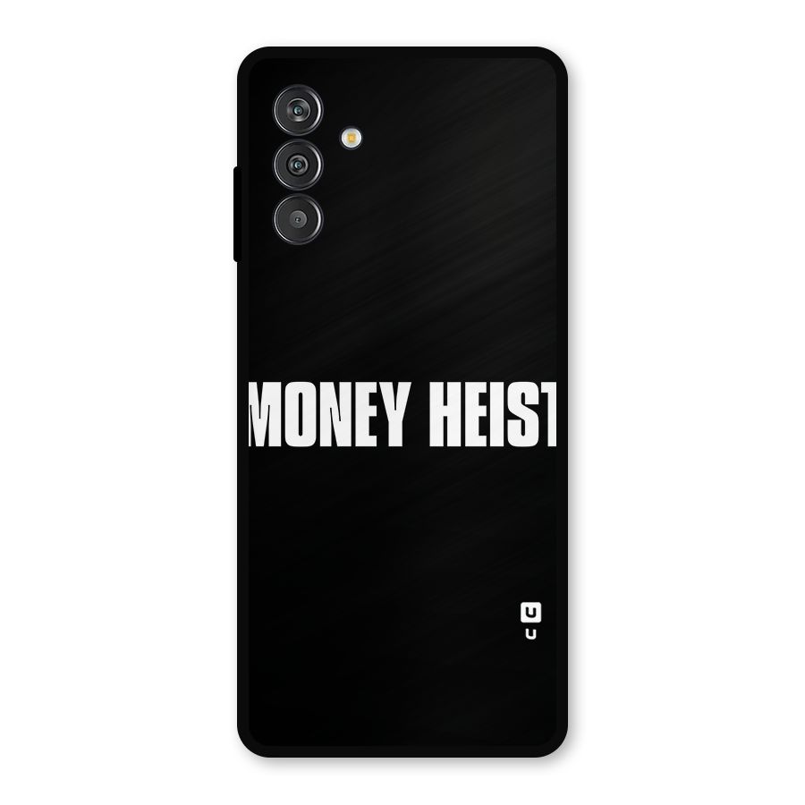 Money Heist Typography Metal Back Case for Galaxy F13